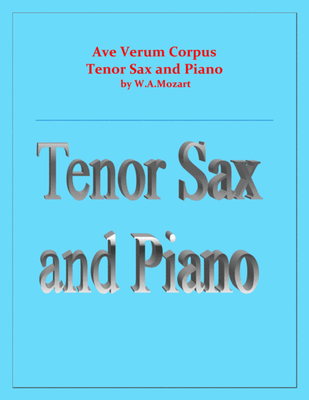 Ave Verum Corpus - Tenor Sax and Piano - Intermediate level (arr. Raymond Fenech)