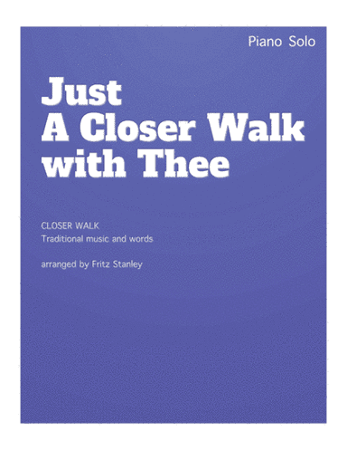Just a Closer Walk with Thee - Piano Solo (arr. Fritz Stanley)