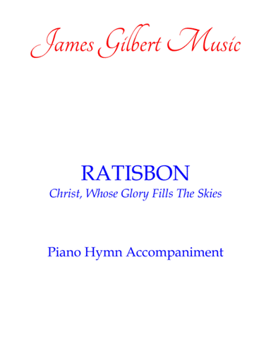 RATISBON (Christ, Whose Glory Fills The Skies) (arr. James Gilbert)