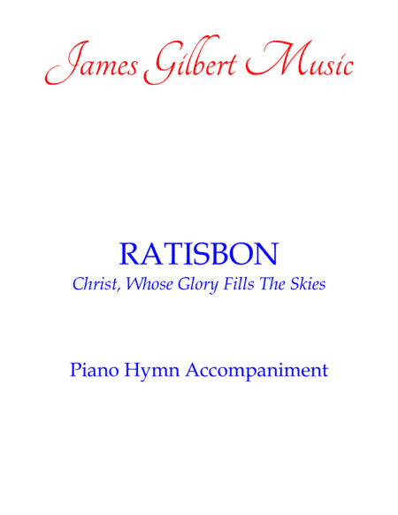 RATISBON (Christ, Whose Glory Fills The Skies) (arr. James Gilbert)