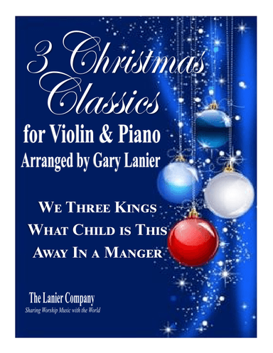3 CHRISTMAS CLASSICS for VIOLIN & PIANO (Includes Score/Parts) (arr. Gary Lanier)