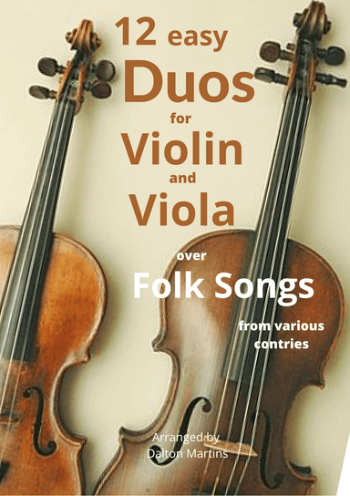 12 Easy Duos for Violin and Viola; over Folk Songs from different countries) (arr. Dalton Martins)