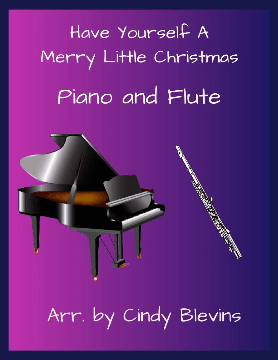 Have Yourself A Merry Little Christmas  from MEET ME IN ST. LOUIS (arr. Cindy Blevins)