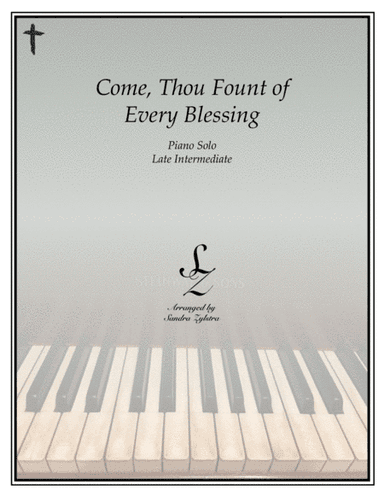 Come, Thou Fount of Every Blessing (late intermediate piano solo) (arr. Sandra Zylstra)