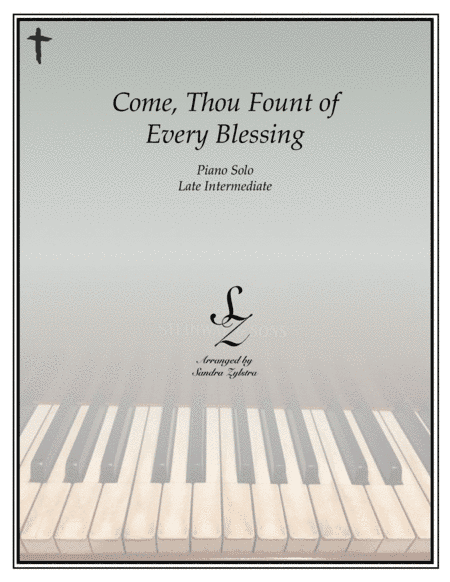 Come, Thou Fount of Every Blessing (late intermediate piano solo) (arr. Sandra Zylstra)