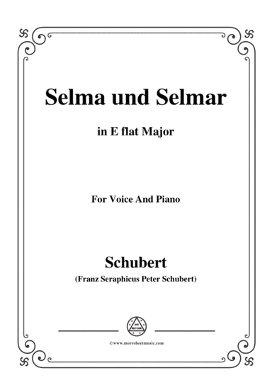 Schubert-Selma und Selmar,in E flat Major,for Voice&Piano (arr. MSM)