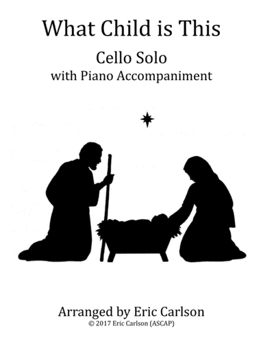 What Child Is This - Cello Solo with Piano Accompaniment (arr. Eric L. Carlson (ASCAP))
