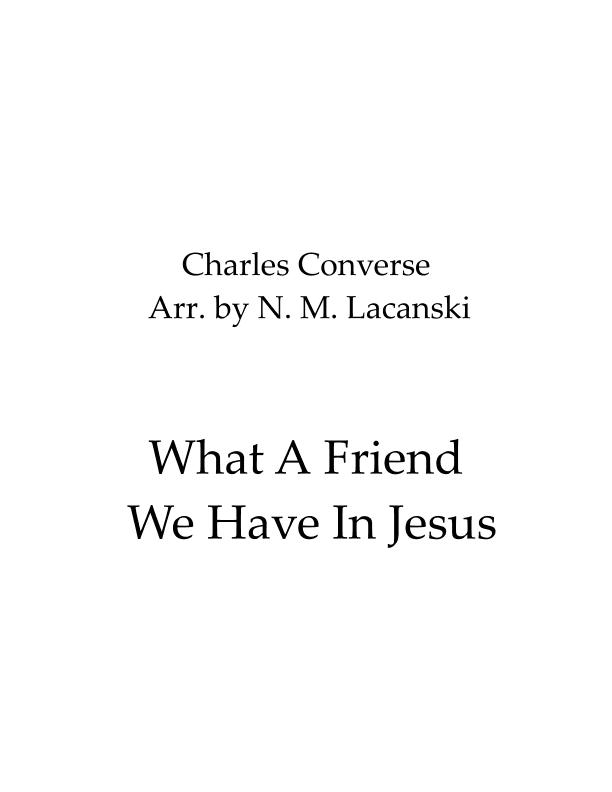 What a Friend We Have In Jesus (arr. Nick Lacanski)