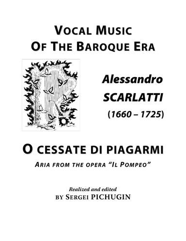 SCARLATTI Alessandro: O cessate di piagarmi, aria from the opera "Il Pompeo", arranged for Voice and (arr. Sergei PICHUGIN)