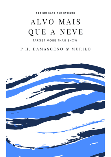 Alvo Mais Que a Neve(Target More Than Snow) - Big Band and Strings (arr. P.H. Damasceno)