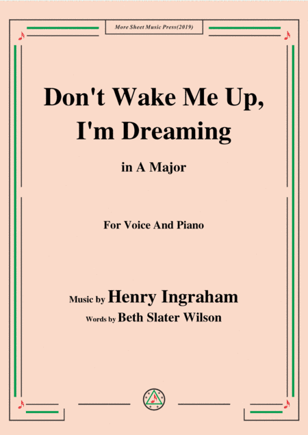 Henry Ingraham-Don't Wake Me Up,I'm Dreaming,in A Major,for Voice&Piano (arr. MSM)