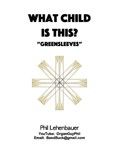 What Child Is This? (Greensleeves) organ work, by Phil Lehenbauer (arr. Phil Lehenbauer)