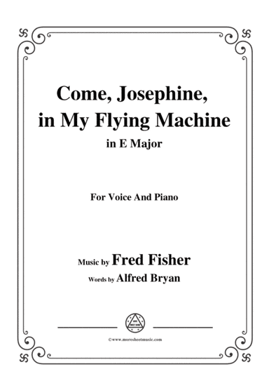 Fred Fisher-Come,Josephine,in My Flying Machine,in E Major,for Voice&Piano (arr. MSM)