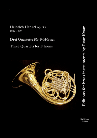 Henkel: Drei Quartette für F-Hörner/Three Quartets for F horns (arr. Edited by Roar Kvam)