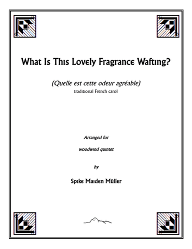 What Is This Lovely Fragrance Wafting? (Quelle est cette odeur agréable?) (arr. Spike Maiden Mueller)