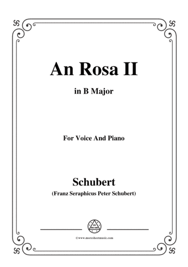 Schubert-An Rosa II (To Rosa),D.316,in B Major,for Voice&Piano (arr. MSM)