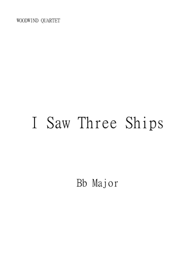 I Saw Three Ships for Woodwind Quartet in Bb. Intermediate. (arr. Matheus Araújo)