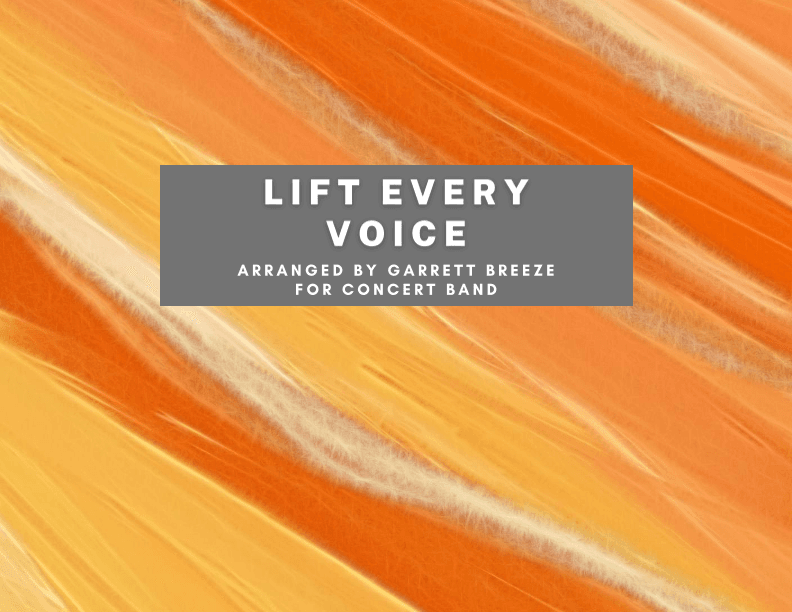 Lift Every Voice (Marching Band) (arr. Garrett Breeze, Roberto Burton)