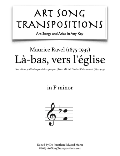 RAVEL: Là-bas, vers l’église (transposed to F minor) (arr. ArtSongTranspositions.com)