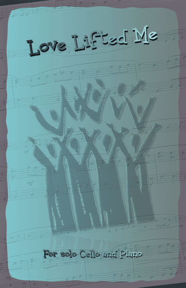 Love Lifted Me, Gospel Hymn for Cello and Piano (arr. David McKeown)