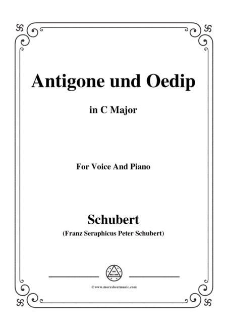 Schubert-Antigone und Oedip,Op.6 No.2,in C Major,for Voice&Piano (arr. MSM)