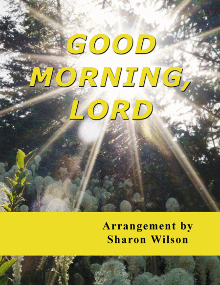 Good Morning, Lord (Piano, Voice, and Chords) (arr. Sharon Wilson)
