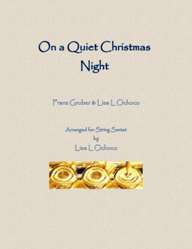 On a Quiet Christmas Night for String Sextet (2 Vln, 2 Vla, & 2 Cellos) (arr. Lisa L Ochoco)
