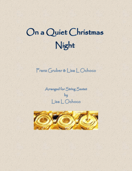 On a Quiet Christmas Night for String Sextet (2 Vln, 2 Vla, & 2 Cellos) (arr. Lisa L Ochoco)