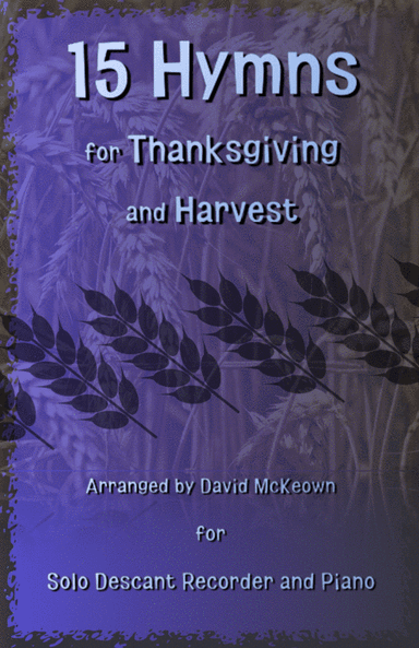 15 Favourite Hymns for Thanksgiving and Harvest for Descant Recorder and Piano (arr. David McKeown)