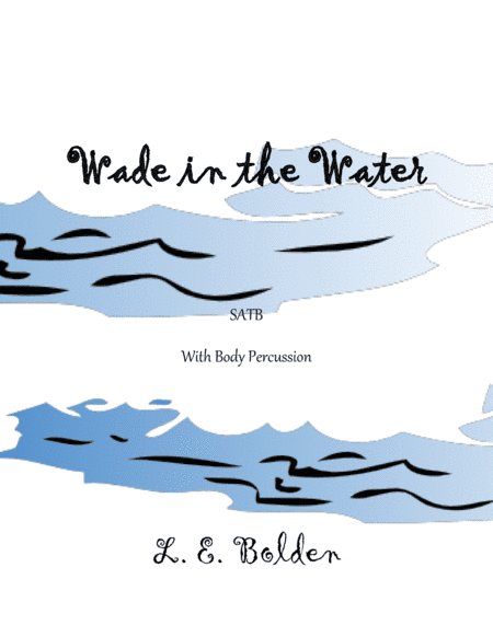 Wade in the Water (arr. L. E. Bolden)