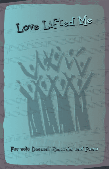 Love Lifted Me, Gospel Hymn for Descant Recorder and Piano (arr. David McKeown)