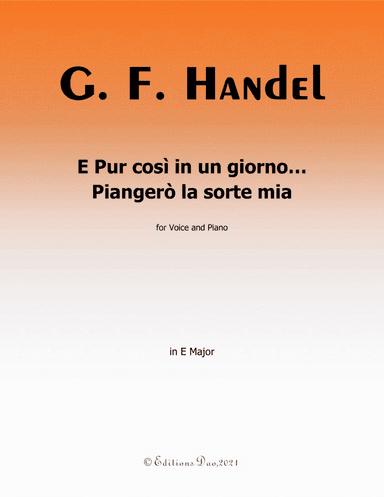 E pur così in un giorno...Piangerò la sorte mia, by Handel, in E Major (arr. Editions Dao)