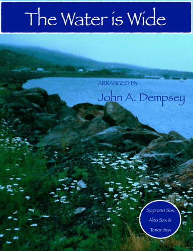 The Water is Wide (Sax Trio: SAT) (arr. John A. Dempsey)