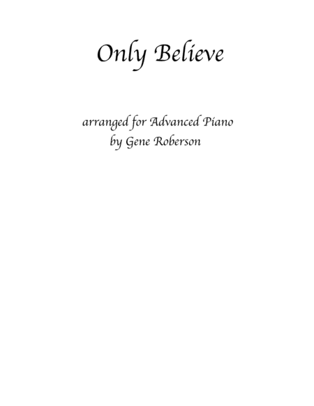 Only Believe  Piano Solo Intermediate-Advanced (arr. Gene Roberson)
