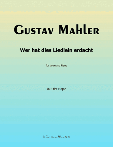 Wer hat dies Liedlein erdacht, by Mahler, in E flat Major (arr. Editions Dao)