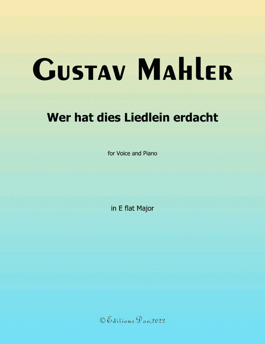 Wer hat dies Liedlein erdacht, by Mahler, in E flat Major (arr. Editions Dao)