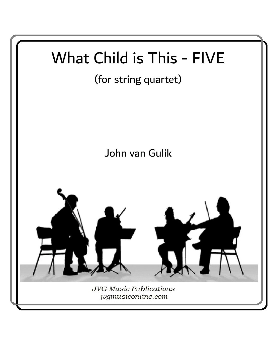 What Child is This - FIVE - String Quartet (arr. John van Gulik)