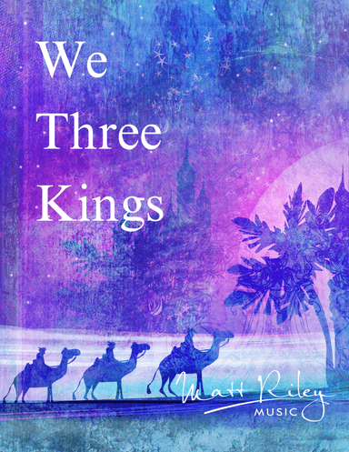 We Three Kings (arr. Matt Riley)