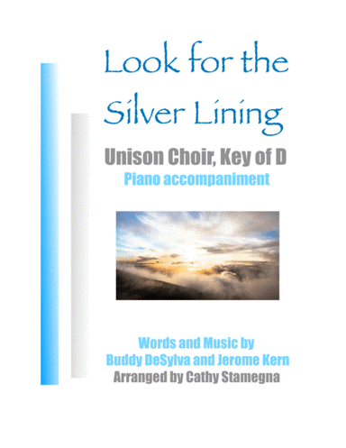 Look for the Silver Lining-Key of D (Unison Choir, Piano) (arr. Cathy Stamegna)