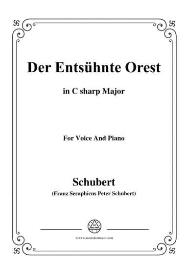 Schubert-Der Entsühnte Orest,in C sharp Major,for Voice&Piano (arr. MSM)
