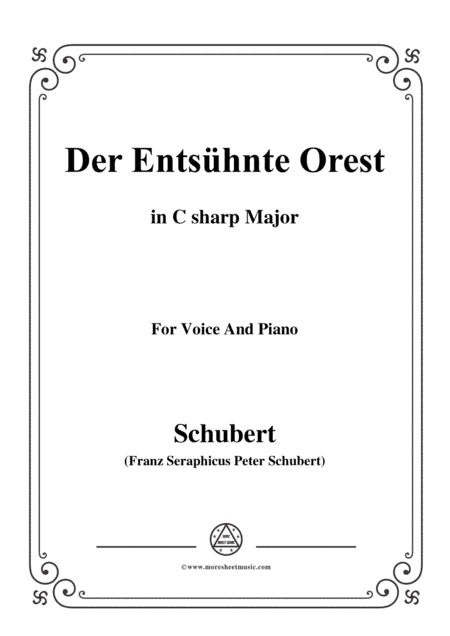 Schubert-Der Entsühnte Orest,in C sharp Major,for Voice&Piano (arr. MSM)