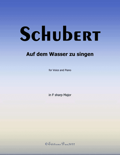 Auf dem Wasser zu singen, by Schubert, in F sharp Major (arr. Editions Dao)