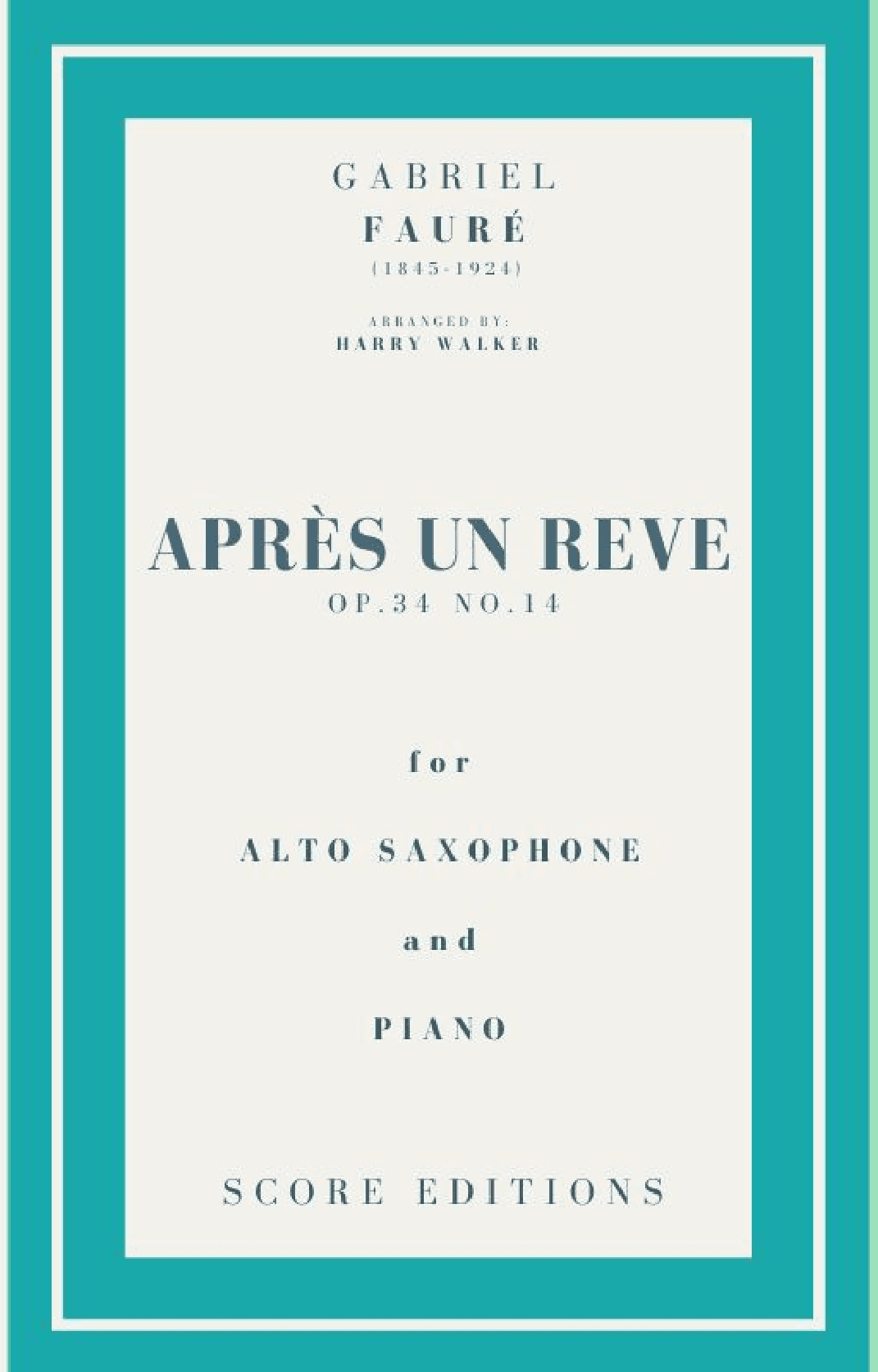 Après un rêve (Fauré) for Alto Saxophone and Piano (arr. Harry Walker)