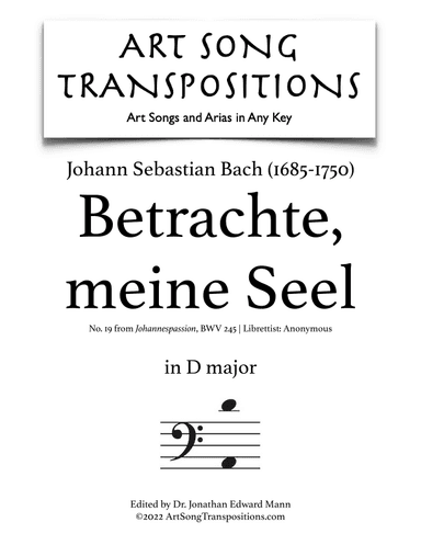 BACH: Betrachte, meine Seel (transposed to D major) (arr. ArtSongTranspositions.com)