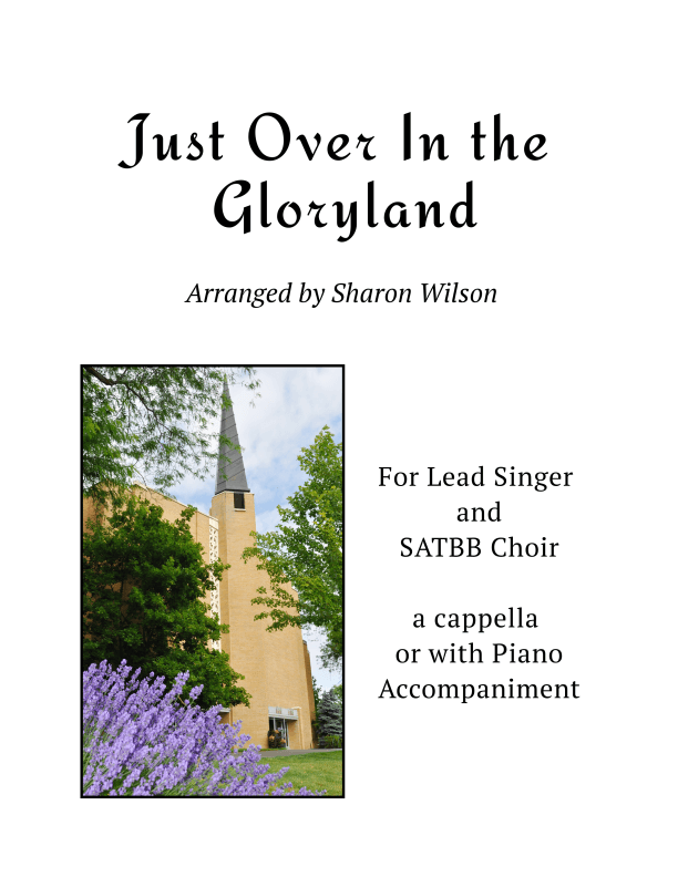 Just Over In the Gloryland (for Lead and SATBB choir A Cappella or with Piano Accompaniment) (arr. Sharon Wilson)