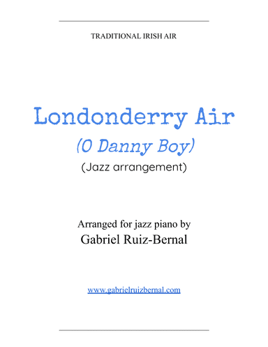LONDONDERRY AIR -O Danny Boy- (jazz piano arrangement) (arr. Gabriel Ruiz-Bernal (ASCAP))