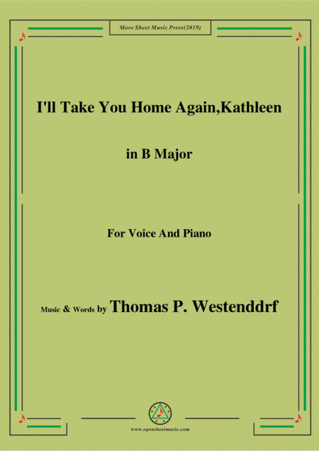 Thomas P. Westenddrf-I'll Take You Home Again,Kathleen,in B Major,for Voice&Piano (arr. MSM)