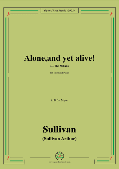 Sullivan-Alone,and yet alive!from The Mikado,in D flat Major,for Voice and Piano (arr. OSM Press)