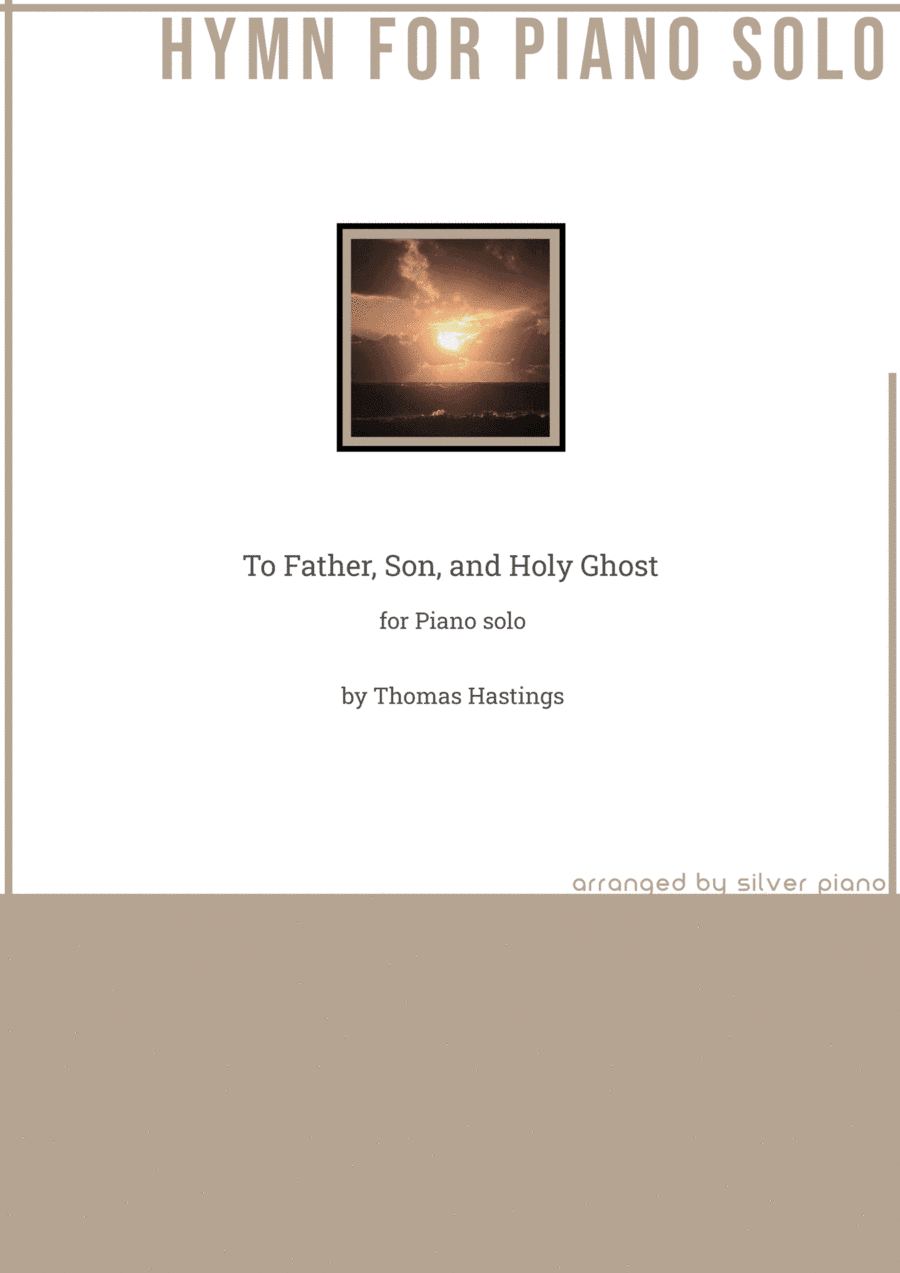 To Father, Son, and Holy Ghost (PIANO HYMN) (arr. Silver Piano)