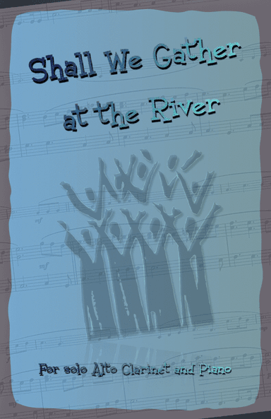 Shall We Gather at the River, Gospel Song for Alto Clarinet and Piano (arr. David McKeown)